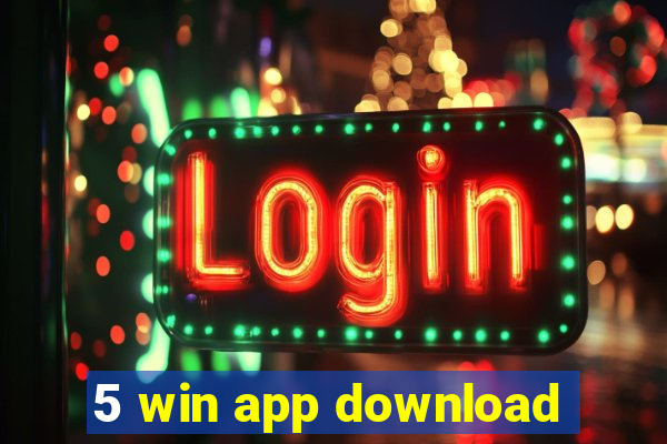 5 win app download